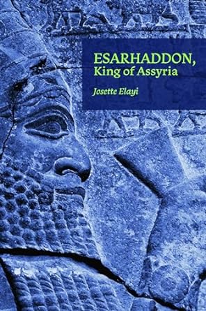 Esarhaddon, King of Assyria. 9781957454979