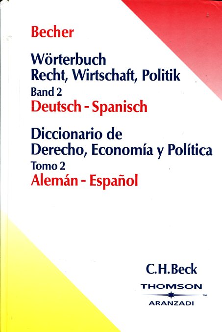 Libro: Wörterbuch recht, wirtschaft, politik. Band 2 = Diccionario de Derecho, economía y política. Tomo 2. deutsch-spanisch = alemán-español - 9783406659539 - Becher, Herbert J