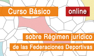 Curso básico sobre Régimen jurídico de las Federaciones deportivas (streaming). 137