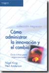 Cómo administrar la innovación y el cambio. 9788497321860