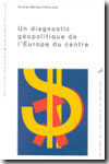 Un diagnostic gépolitique de l'Europe du centre. 9782800412702