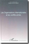Les organisations internationales et les conflicts armés. 9782747512855