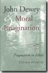John Dewey and moral imagination. 9780253215987