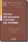 Nuevas tecnologías y futuro del hombre