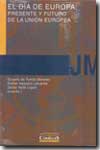 El Día de Europa: presente y futuro de la Unión Europea. 9788488468895