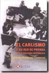 El Carlismo y su red de prensa en la Segunda República. 9788497390378