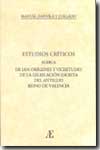 Estudios críticos acerca de los orígenes y visicitudes de la legislación escrita del antiguo Reino de Valencia. 9788496012332