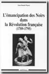 L'emancipation des Noirs dans la Revolution Francaise, 1789-1795