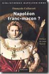 Napoléon, empereur franc-maçon?