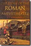 The story of the Roman amphitheatre