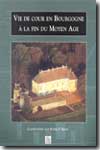 Vie de Cour en Bourgogne à la fin du Moyen Age. 9782842537432
