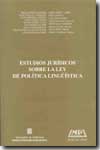 Estudios jurídicos sobre la Ley de política lingüística. 9788472486805