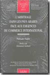 L'arbitrage dans les Pays Arabes face aux exigences du commerce international. 9782275024981