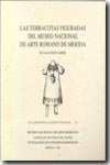 Las terracotas figuradas del Museo Nacional de Arte Romano de Mérida