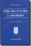 Entre Dieu et le Roi, la République. 9782251380704