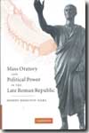 Mass oratory and political power in the late roman republic. 9780521823272