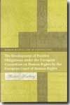 The development of positive obligations under the European Convention on Human Rights by the European Court of Human Rights. 9781841132617
