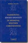 Fashioning jewish identity in medieval western christendom. 9780521831840