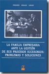 La familia empresaria ante la gestión de sus procesos sucesorios. 9788489656789