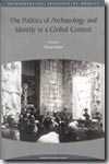 The politics of archaeology and identity in a global context. 9781931909044