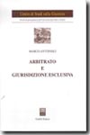 Arbitrato e giurisdizione esclusiva. 9788814108396