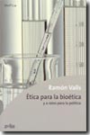 Ética para la bioética y a ratos para la política. 9788474329780
