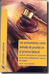 Las presunciones como método de prueba en el proceso laboral. 9788495863409