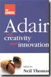 The concise Adair on creativity and innovation. 9781854182739