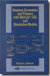 Business economics and finance with MATLAB,GIS,and simulation models