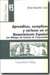 Aprendices, escépticos y curiosos en el Renacimiento Español. 9788497470452