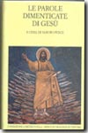 Le parole dimenticate di Gesù