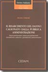 Il risarcimento del danno cagionato dalla Pubblica Amministrazione. 9788813259938