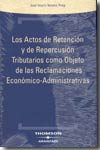 Los actos de retención y de repercusión tributarios como objeto de las reclamaciones económico-administrativas. 9788497675567