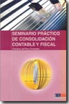 Seminario práctico de consolidación contable y fiscal. 9788460927976