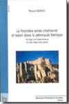 La frontière entre chrétienté et Islam dans la péninsule Ibérique. 9782748306446