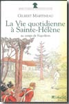 La vie quotidenne à Sainte-Hélène au temps de Napoléon. 9782847341195