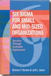 Six Sigma for small and mid-sized organizations. 9781932159219