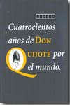 Cuatrocientos años de Don Quijote por el mundo. 9788496209442