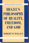 Hegel's philosophy of reality, freedom, and God. 9780521844840