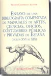Ensayo de una bibliografía comentada de manuales de artes, ciencias, oficios, costumbres públicas y privadas de España (siglos XVI al XIX). 9788478952120