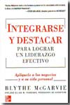 Integrarse y destacar para lograr un liderazgo efectivo. 9789701059005