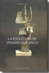 La escultura de Venancio Blanco. 9788497183789
