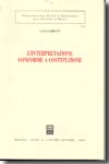 L'interpretazione conforme a costituzione. 9788814130137