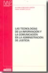 Las Tecnologías de la Información y la Comunicación en la Administración de Justicia. 9788477773023
