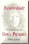 Rembrandt en la memoria de Goya y Picasso