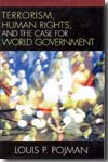 Terrorism, Human Rights, and the case for world government. 9780742551602