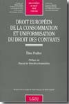 Droit européen de la consommation et uniformisation du Droit des contrats. 9782275030487