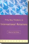 Fifty key thinkers in international relations. 9780415162289