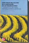 Cómo crear una cultura de la innovación en las organizaciones. 9788448156794
