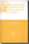 La armonización del Derecho de obligaciones en Europa